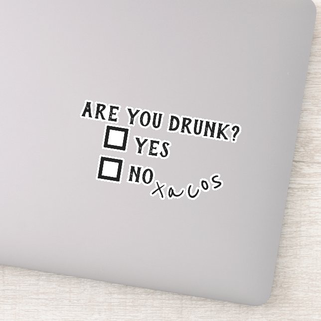 Funny Are Your Drunk Tacos Decal Laptop (Detail)