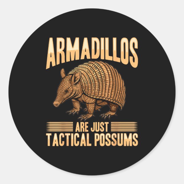 Funny Armadillo Animal Armadillos Are Just Tactica Classic Round Sticker (Front)