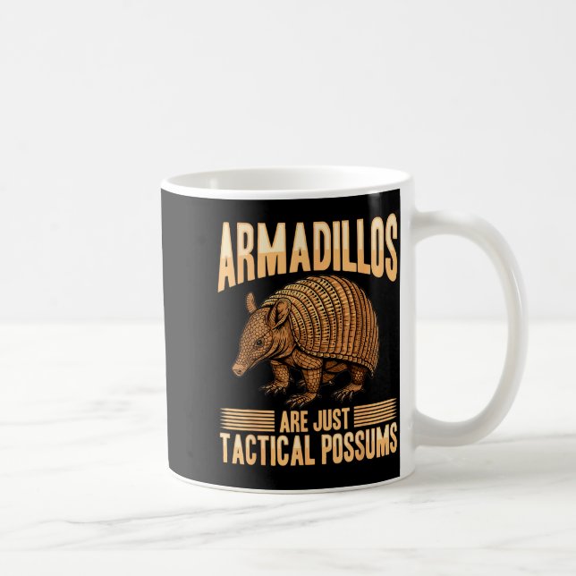 Funny Armadillo Animal Armadillos Are Just Tactica Coffee Mug (Right)