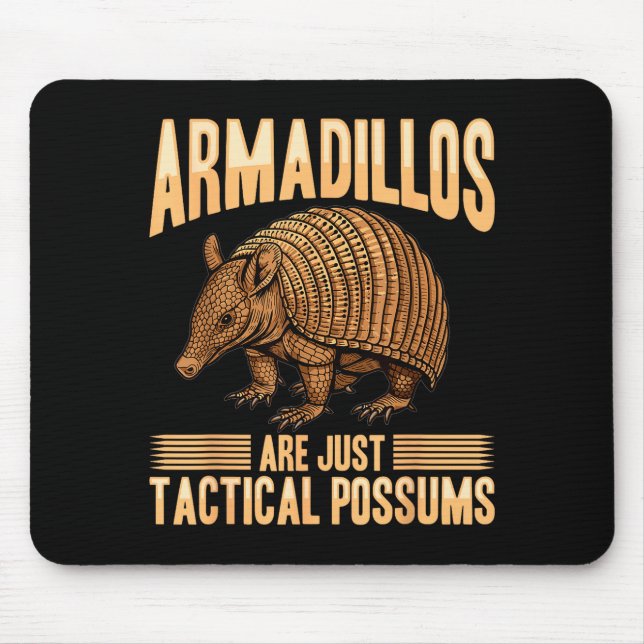 Funny Armadillo Animal Armadillos Are Just Tactica Mouse Pad (Front)