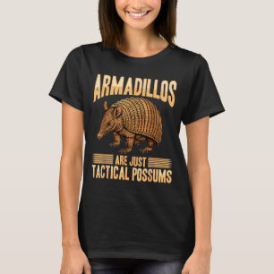 Funny Armadillo Animal Armadillos Are Just Tactica T-Shirt