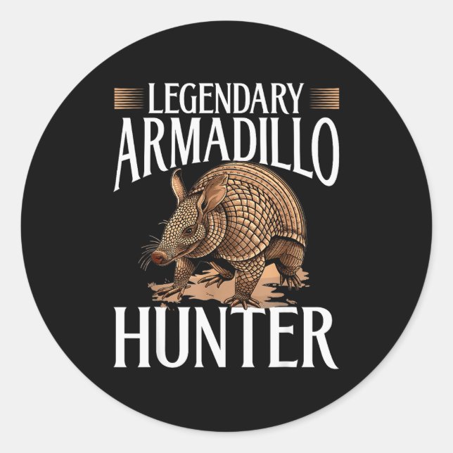 Funny Armadillo Animal Legendary Armadillo Hunter  Classic Round Sticker (Front)