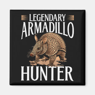 Funny Armadillo Animal Legendary Armadillo Hunter Magnet