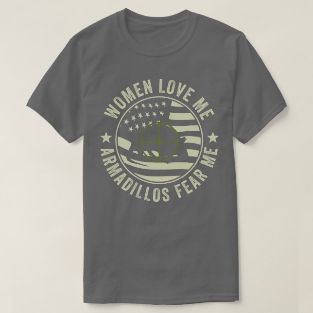 Funny Armadillo Hunter Armadillos Fear Me T-Shirt (Design Front)