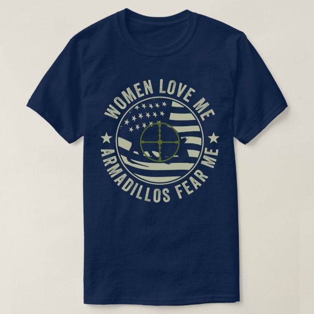 Funny Armadillo Hunter Armadillos Fear Me T-Shirt (Design Front)