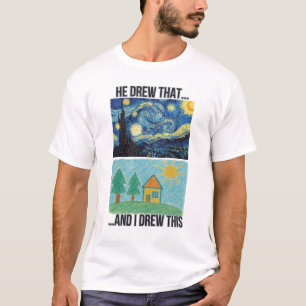 Funny Art Comparison Meme - "He Drew That, I Drew  T-Shirt