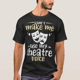 Funny Art Musical Theatre School Actor Men Women t T-Shirt