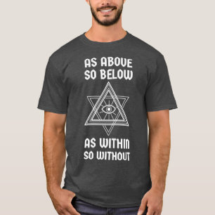 Funny As Above So Below Within Without Alchemists  T-Shirt