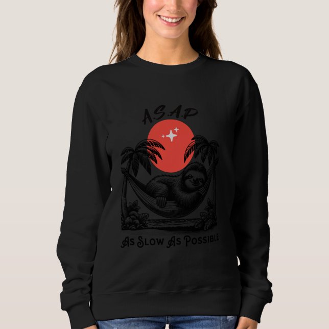 Funny ASAP As Slow As Possible Sloth Lover Sweatshirt (Front)