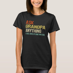 Funny Ask Grandpa Anything Granddad Daddy Cool Gra T-Shirt