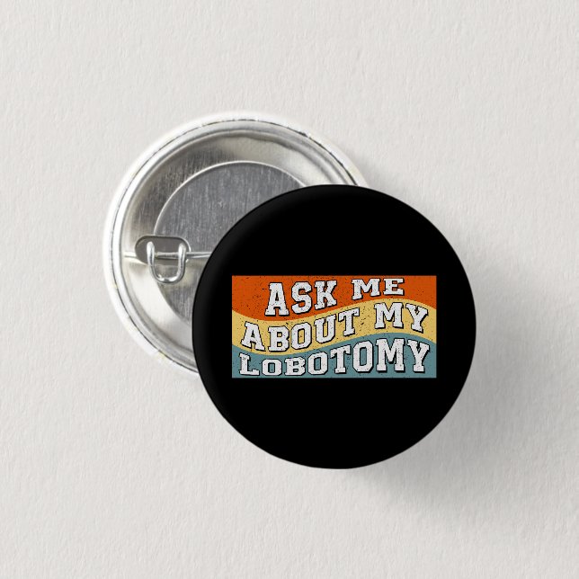 Funny Ask Me About My Lobotomy Saying Retro Gifts 3 Cm Round Badge (Front & Back)