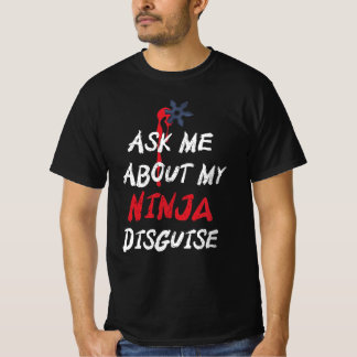 Funny Ask Me About My Ninja Disguise T-Shirt
