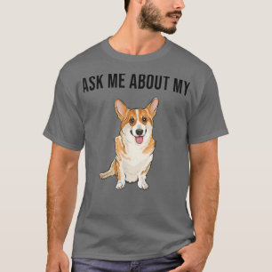 Funny Ask Me About My Pembroke Welsh Corgi Dog Lov T-Shirt