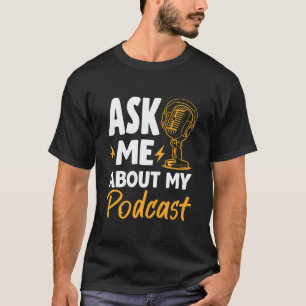 Funny Ask Me About My Podcast Podcaster Audio Cont T-Shirt