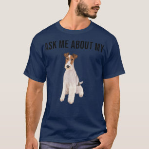 Funny Ask Me About My Wire Fo Terrier Dog Lover 20 T-Shirt