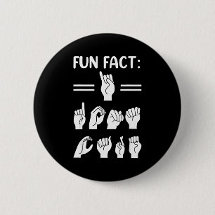 Funny Asl American Sign Language Fun Fact I Don't  6 Cm Round Badge