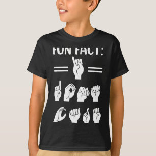 Funny Asl American Sign Language Fun Fact I Don't  T-Shirt