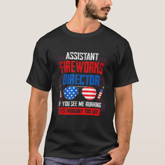 Funny Assistant Fireworks Director I Run You Run 4 T-Shirt (Front)
