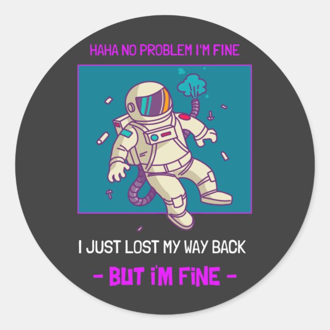Funny Astronaut Lost In Space I'm Fine Classic Round Sticker (Front)