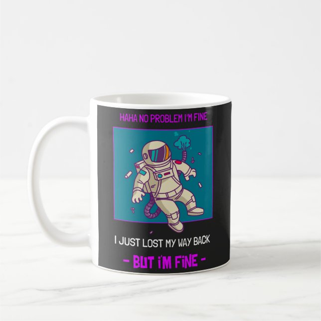 Funny Astronaut Lost In Space I'm Fine Coffee Mug (Left)