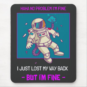 Funny Astronaut Lost In Space I'm Fine Mouse Pad
