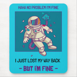 Funny Astronaut Lost In Space I'm Fine Mouse Pad