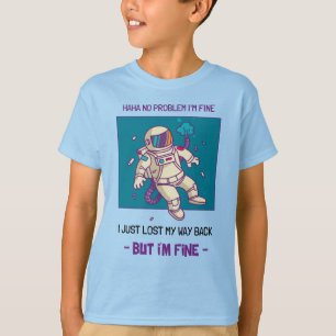 Funny Astronaut Lost In Space I'm Fine T-Shirt
