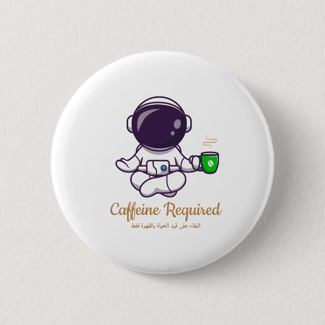 Funny Astronaut Yoga Button –Caffeine Required (Front)