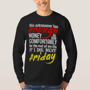 Funny Astronomer  Enough Money Till Next Friday T-Shirt