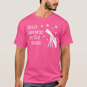 Funny Astronomy Shirt Hello Darkness Star Gazing T