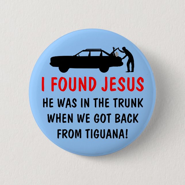 Funny atheist I found Jesus 6 Cm Round Badge (Front)