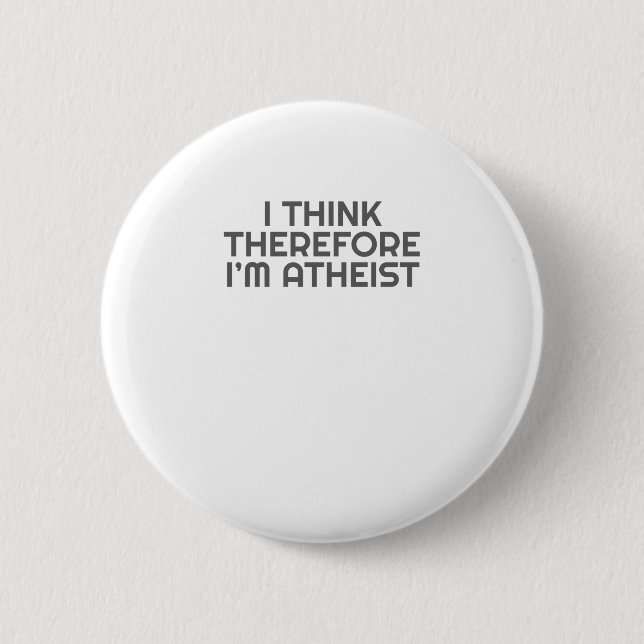 Funny Atheist I Think Therefore Im Atheist Atheism 6 Cm Round Badge (Front)