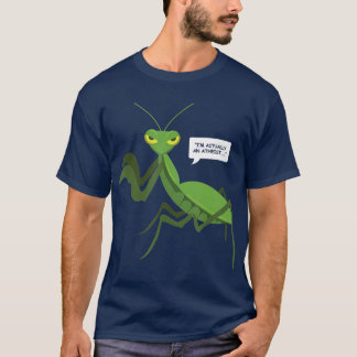 Funny Atheist  Praying Mantis Bug Religion T-Shirt
