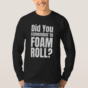 Funny Athletic Trainer At Did You Remember To Foam T-Shirt
