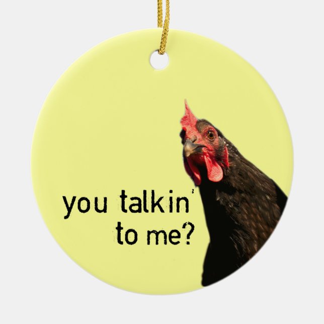 Funny Attitude Chicken - you talkin to me? Ceramic Tree Decoration (Front)