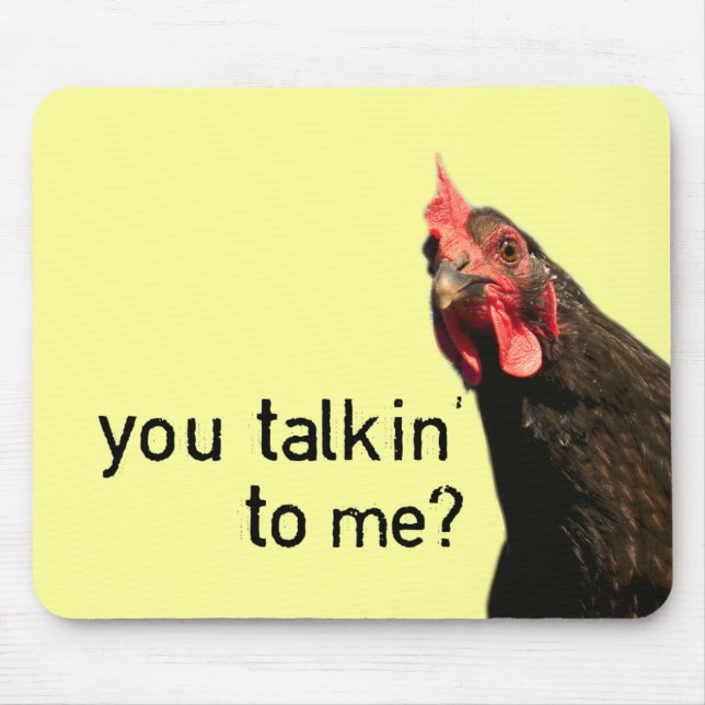 Funny Attitude Chicken - you talkin to me? Mouse Pad (Front)