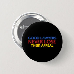 Funny Attorney Good Lawyers Never Lose Appeal 6 Cm Round Badge