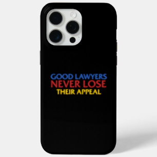 Funny Attorney Good Lawyers Never Lose Appeal iPhone 15 Pro Max Case