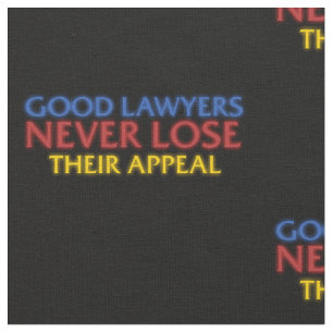 Funny Attorney Good Lawyers Never Lose Appeal Fabric