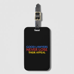 Funny Attorney Good Lawyers Never Lose Appeal Luggage Tag