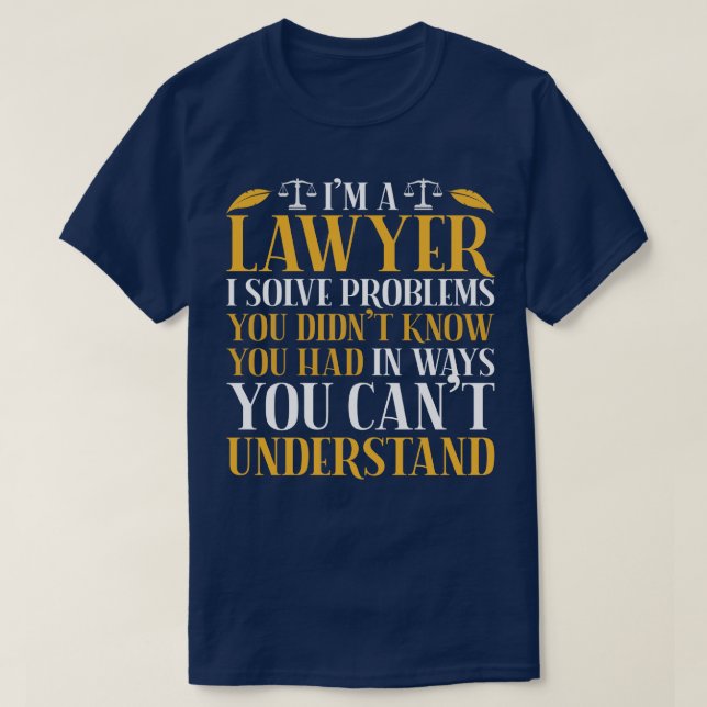 Funny Attorney Law Advocate Lawyer T-Shirt (Design Front)