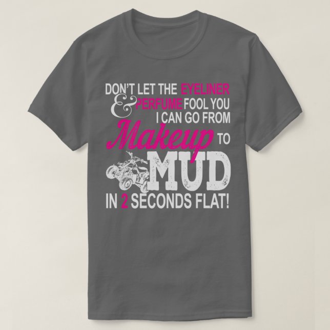 Funny ATV Girl Makeup to Mud Gift Quad Bike Women  T-Shirt (Design Front)