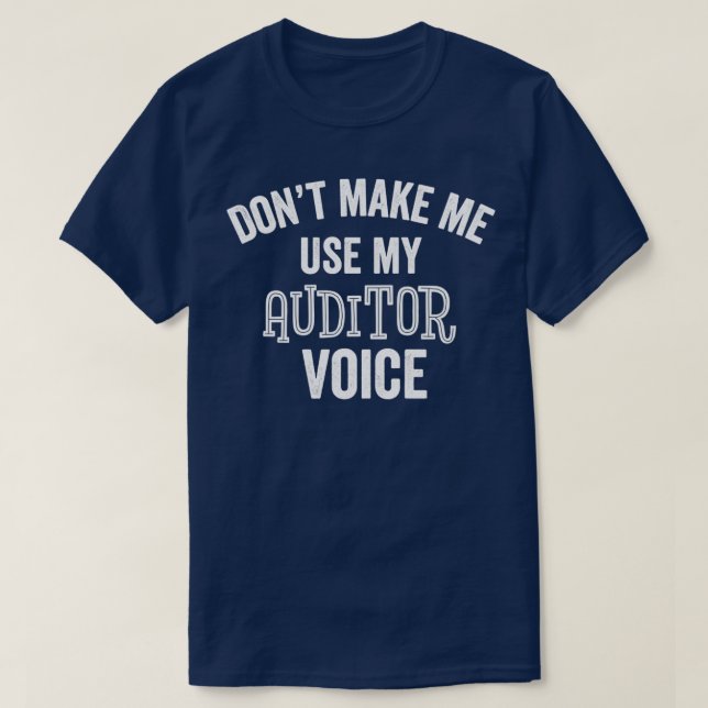 Funny Auditor Voice Sarcastic Accountant Auditing  T-Shirt (Design Front)