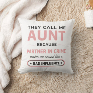 Funny Aunt Because Bad Influence Sounds Worse Cushion