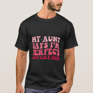 Funny Auntie Niece My Aunt Says I'M Perfect Just L T-Shirt