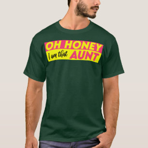 Funny Auntie Oh Honey I Am That Aunt Long Sleeve T-Shirt