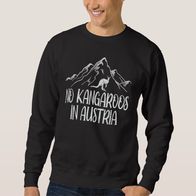 Funny Austria No Kangaroos In Austria Sweatshirt (Front)