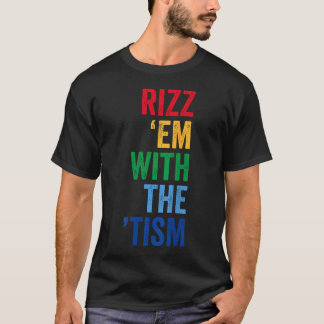 Funny Autism Autistic Rizz Em With The Tism T-Shirt