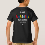 Funny Autism Awareness | ASD T-Shirt<br><div class="desc">Funny Autism Awareness T-shirt. Colours and wording can be changed to your preference. " I AM AUTISTIC,  IT'S MY PARENT'S YOU SHOULD FEEL SORRY FOR! Great way to inform others of your childs disability.</div>