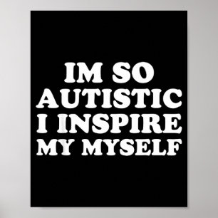 Funny Autism Awareness Im Autistic Proud Kids Men  Poster